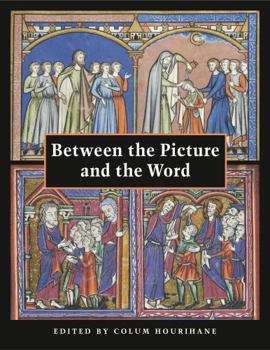 Between the Picture and the Word: Manuscript Studies from the Index of Christian Art