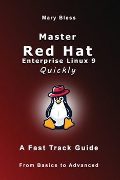Master Red Hat Enterprise Linux 9 Quickly: A Fast Track Guide