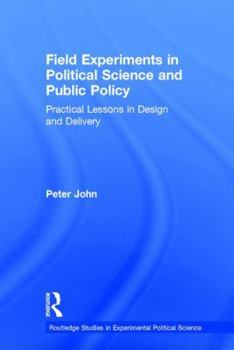 Hardcover Field Experiments in Political Science and Public Policy: Practical Lessons in Design and Delivery Book