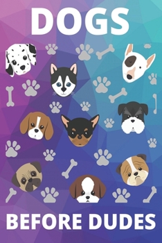 Dogs Before Dudes: Dog Lover Lined Journal Notebook Diary, Notebook Journal for Men Women and Girls | Notebook Journal Diary Large Print (6 X 9 Inches) - 100 Pages