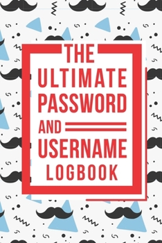 Paperback The Ultimate Password And Username Logbook: A Premium And Easy To Use Organizer Notebook To Protect And Keep Online And Off Line Passcodes And Usernam Book