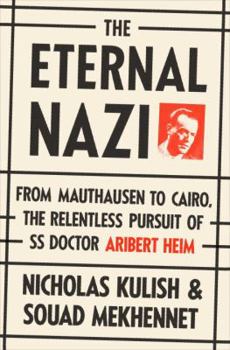 Hardcover The Eternal Nazi: From Mauthausen to Cairo, the Relentless Pursuit of SS Doctor Aribert Heim Book