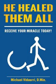 Paperback He Healed Them ALL: 31 Days Immersed In God's Healing Power Book