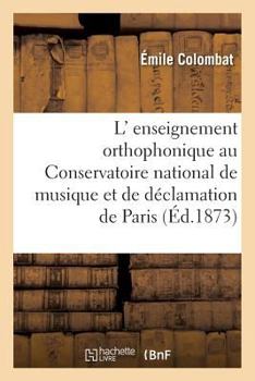 Paperback L' Enseignement Orthophonique Au Conservatoire National de Musique Et de Déclamation de Paris [French] Book