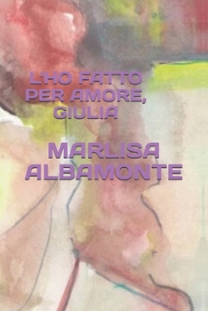 Paperback L'Ho Fatto Per Amore, Giulia [Italian] Book