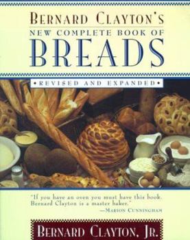 Paperback Bernard Clayton's New Complete Book of Breads: Revised and Expanded Book