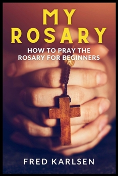 Paperback My Rosary: How to Pray the Rosary for Beginners Book