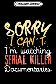 Composition Notebook: True Crime Fan Funny Serial Killer Documentaries Murderino Premium  Journal/Notebook Blank Lined Ruled 6x9 100 Pages