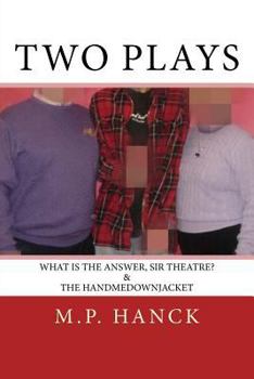 Paperback Two Plays: What is the Answer, Sir Theatre? & the handmedownjacket Book