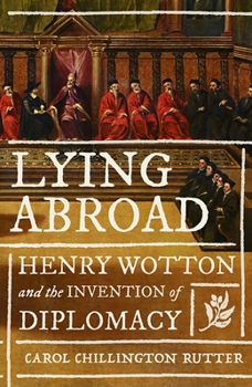 Hardcover Lying Abroad: Henry Wotton and the Invention of Diplomacy Book