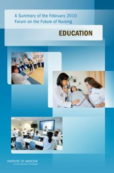 Education: A Summary of the February 2010 Forum on the Future of Nursing