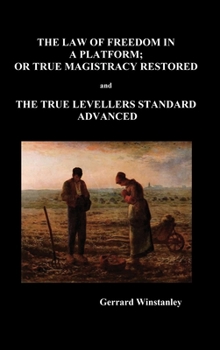 Hardcover Law of Freedom in a Platform, or True Magistracy Restored and the True Levellers Standard Advanced (Paperback) Book