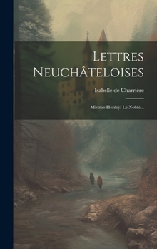 Hardcover Lettres Neuchâteloises: Mistriss Henley. Le Noble... [French] Book