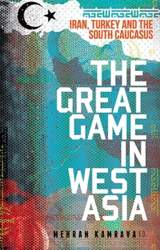 Paperback The Great Game in West Asia: Iran, Turkey and the South Caucasus Book
