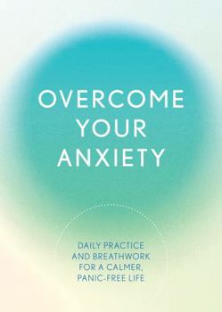 Paperback Overcome Your Anxiety: Daily Practice and Breathwork for a Calmer, Panic-Free Life Book