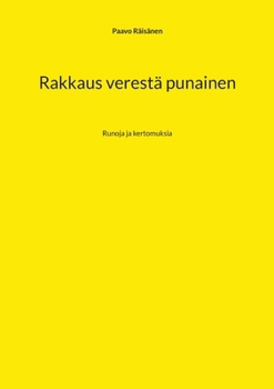 Paperback Rakkaus verestä punainen: Runoja ja kertomuksia [Finnish] Book