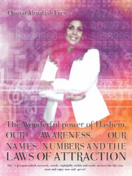 The Wonderful Power of Hashem, Our Awareness, Our Names, Numbers and the Laws of Attraction: The #1 Formula Which Correctly, Wisely, Rightfully, Richl