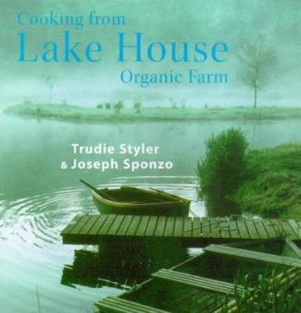 Hardcover Cooking from the Lake House Organic Farm Book