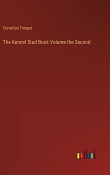 Hardcover The Kennel Stud Book Volume the Second Book