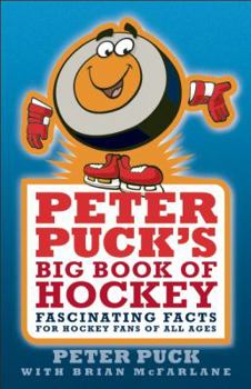 Paperback Peter Puck's Big Book of Hockey: Fascinating Facts for Hockey Fans of All Ages Book