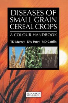 Paperback Diseases of Small Grain Cereal Crops: A Colour Handbook Book