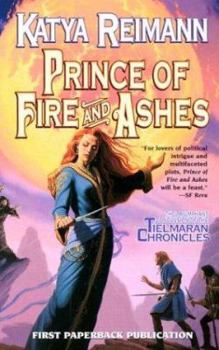 Prince of Fire and Ashes: Book 3 of the Tielmaran Chronicles - Book #3 of the Tielmaran Chronicles