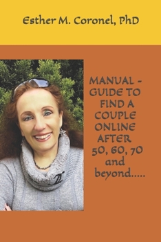 MANUAL - GUIDE  TO FIND A COUPLE ONLINE  AFTER 50, 60, 70  and beyond.....
