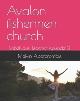 Paperback Avalon fishermen church: Rebellious Teacher episode 2 Book