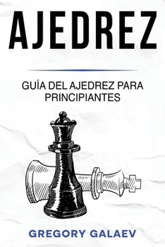 Paperback Ajedrez: Guía del ajedrez para principiantes [Spanish] Book
