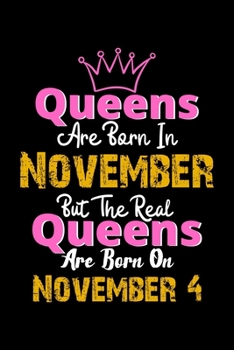 Queens Are Born In November Real Queens Are Born In November 4 Notebook Birthday Funny Gift: Lined Notebook / Journal Gift, 120 Pages, 6x9, Soft Cover, Matte Finish