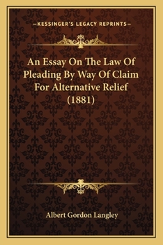 An Essay on the Law of Pleading by Way of Claim for Alternative Relief