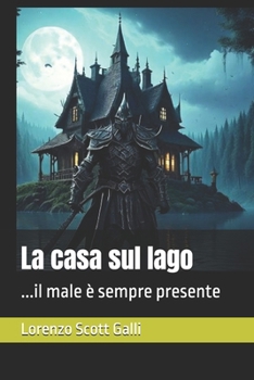 La casa sul lago: ...il male è sempre presente (Italian Edition)