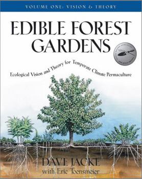 Hardcover Edible Forest Gardens, Volume 1: Ecological Vision, Theory for Temperate Climate Permaculture Book