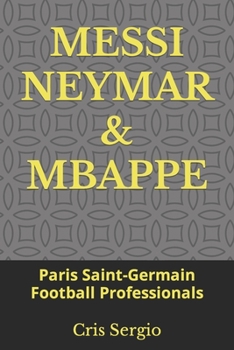 Paperback Messi Neymar & Mbappe: Paris Saint-Germain Football Professionals Book