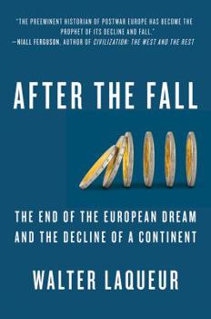 Hardcover After the Fall: The End of the European Dream and the Decline of a Continent Book