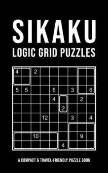 Paperback Sikaku Logic Grid Puzzles: 200+ challenges in 3 difficulty levels 6x6 9x9 12x12 Easy - Medium - Hard Logical Brain Teaser Japan Variation Book