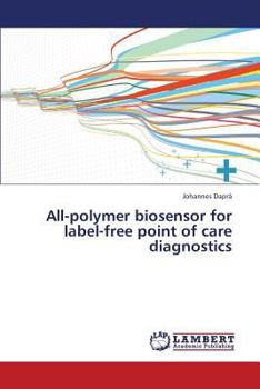 Paperback All-Polymer Biosensor for Label-Free Point of Care Diagnostics Book