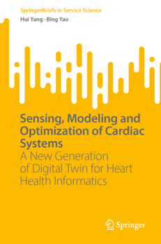 Paperback Sensing, Modeling and Optimization of Cardiac Systems: A New Generation of Digital Twin for Heart Health Informatics Book