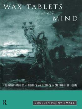 Paperback Wax Tablets of the Mind: Cognitive Studies of Memory and Literacy in Classical Antiquity Book