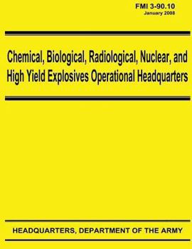 Chemical, Biological, Radiological, Nuclear, and High Yield Explosives Operational Headquarters (Fmi 3-90.10)