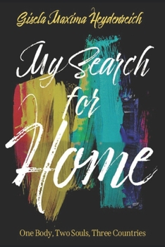 Paperback My Search for Home: One Body, Two Souls, Three Countries Book