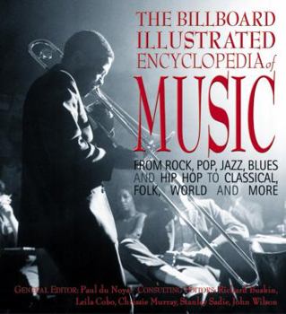 Hardcover The Billboard Illustrated Encyclopedia of Music: From Rock, Pop, Jazz, Blues and Hip Hop to Classical, Country, Folk, World and More Book