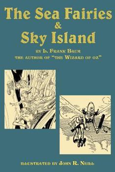 The Adventures of Trot & Cap'n Bill before they went to Oz - The Sea Fairies, Sky Island - Book  of the Trot & Cap'n Bill