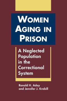 Hardcover Women Aging in Prison: A Neglected Population in the Correctional System Book