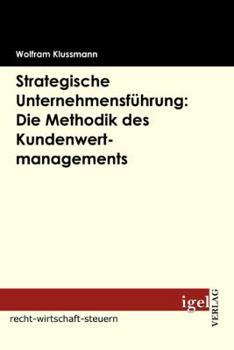 Paperback Strategische Unternehmensführung: Die Methodik des Kundenwertmanagements [German] Book
