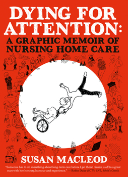 Paperback Dying for Attention: A Graphic Memoir of Nursing Home Care Book
