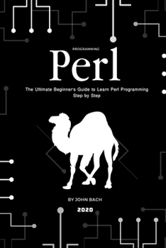 Paperback Programming Perl: The Ultimate Beginner's Guide to Learn Perl Programming Step by Step Book