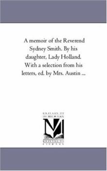 A memoir of the Reverend Sydney Smith. By his daughter, Lady Holland. With a selection from his letters, ed. by Mrs. Austin ...: Vol. 2