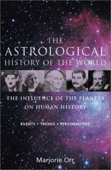 Paperback The Astrological History of the World: The Influence of the Planets on Human History Events * Trends * Personalities Book