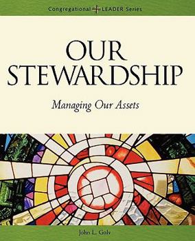 Our Stewardship: Managing Our Assets - Book  of the Congregational LEADER Series